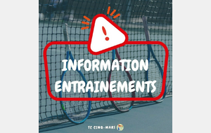 INFORMATIONS ENTRAINEMENTS 🎾